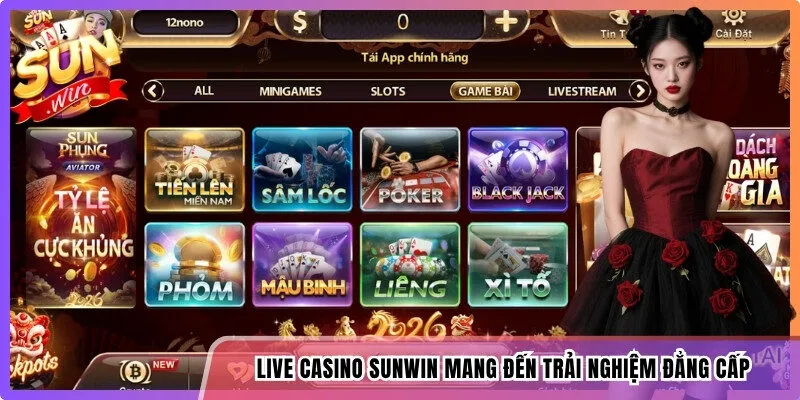 Live casino Sunwin mang đến trải nghiệm đẳng cấp thượng lưu