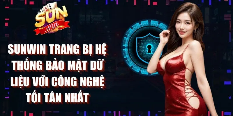 Sunwin trang bị hệ thống bảo mật dữ liệu với công nghệ tối tân nhất